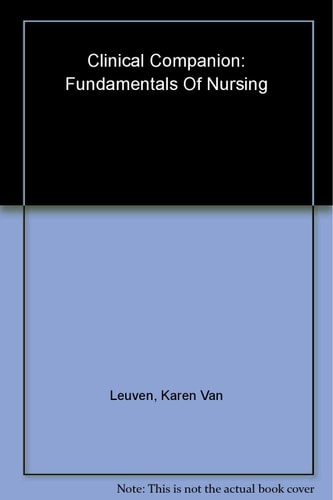 Clinical Companion for Fundamentals of Nursing (6th Edition)
