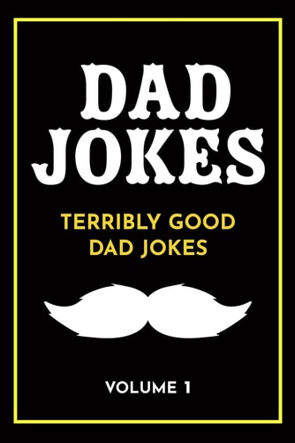 Dad Jokes: Terribly Good Dad Jokes
