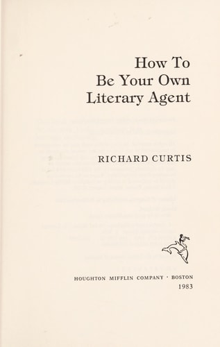 How to Be Your Own Literary Agent: The Business of Getting Your Book Published