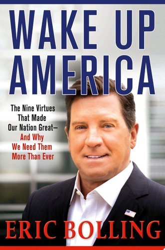 Wake Up America: The Nine Virtues That Made Our Nation Great--and Why We Need Them More Than Ever