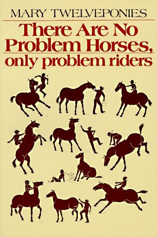 There Are No Problem Horses: Only Problem Riders