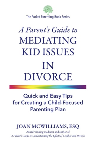 A Parent's Guide to Mediating Kid Issues in Divorce: Quick and Easy Tips for Creating a Child-Focused Parenting Plan (The Pocket Parenting Book Series)