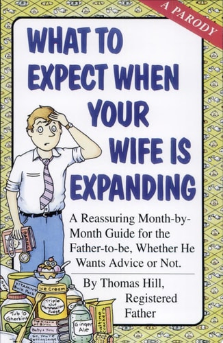 What To Expect When Your Wife Is Expanding