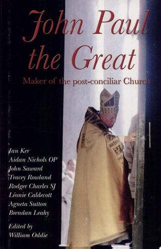 John Paul The Great: Maker Of The Post-conciliar Church