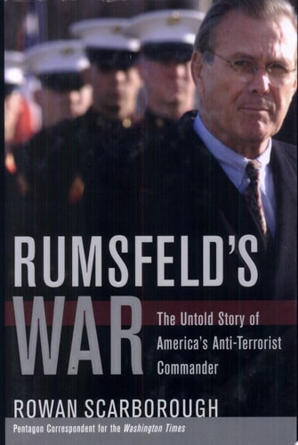 Rumsfeld's War: The Untold Story of America's Anti-Terrorist Commander