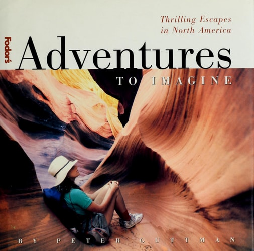 Adventures to Imagine, 1st Edition (Fodor's Adventures to Imagine)