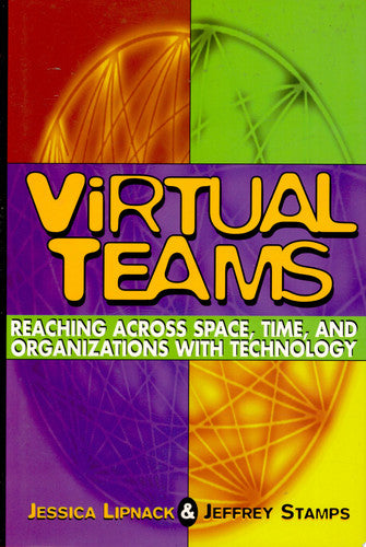 Virtual Teams: Reaching Across Space, Time, and Organizations with Technology