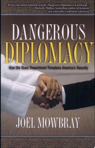 Dangerous Diplomacy: How the State Department Threatens America's Security