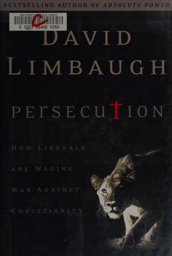 Persecution: How Liberals Are Waging War Against Christians