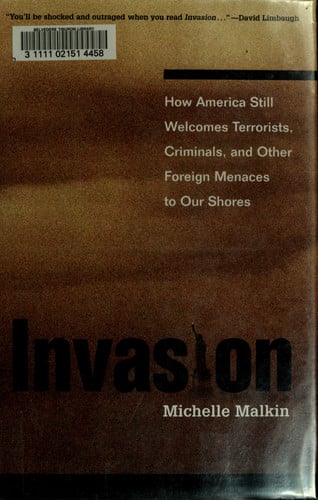 Invasion: How America Still Welcomes Terrorists Criminals & Other Foreign Menaces to Our Shores