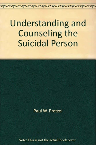 Understanding and counseling the suicidal person