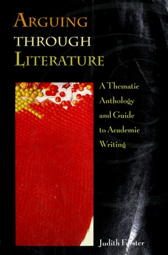Arguing Through Literature: A Thematic Anthology and Guide to Academic Writing