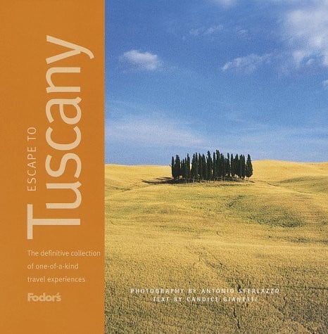 Escape to Tuscany, 1st Edition: A Definitive Collection of One-of-a-Kind Travel Experiences