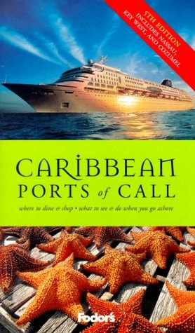 Fodor's Caribbean Ports of Call, 5th Edition: Where to Dine & Shop and What to See and Do When You Go Ashore (Travel Guide)