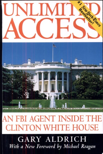 Unlimited Access : An FBI Agent Inside the Clinton White House