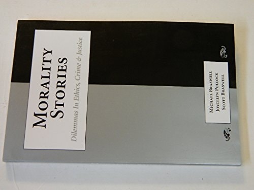 Morality Stories : Dilemmas in Ethics, Crime & Justice