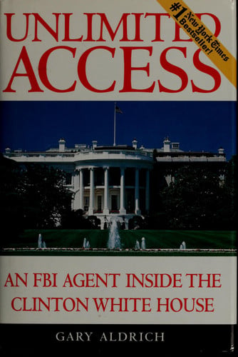 Unlimited Access: An FBI Agent Inside the Clinton White House