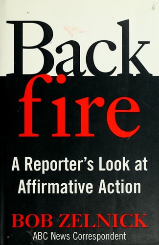 Backfire: A Reporter's Look at Affirmative Action