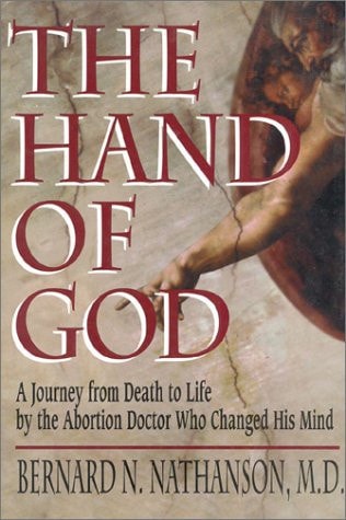 The Hand of God: A Journey from Death to Life by the Abortion Doctor Who Changed His Mind