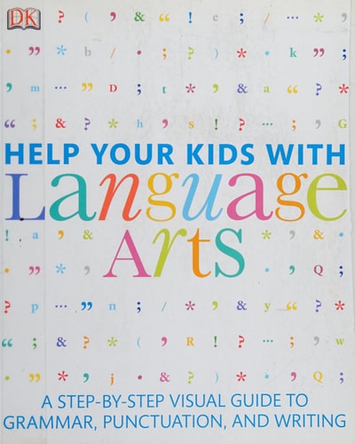 Help Your Kids with Language Arts A Step-by-Step Visual Guide to Grammar, Punctuation, and Writing