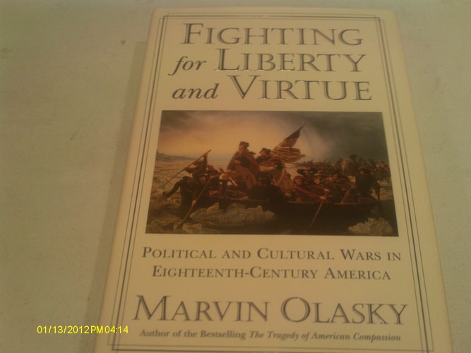 Fighting for Liberty and Virtue: Political and Cultural Wars in Eighteenth-Century America