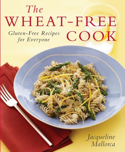 The Wheat-Free Cook: Gluten-Free Recipes for Everyone