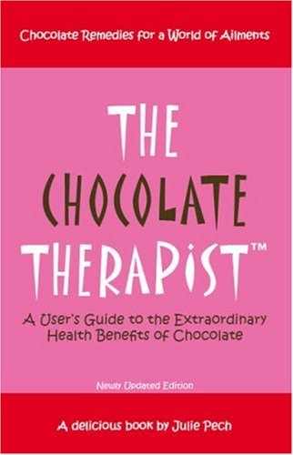 The Chocolate Therapist: A User's Guide to the Extraordinary Health Benefits of Chocolate