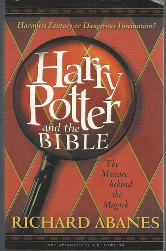 Harry Potter and the Bible : The Menace Behind the Magick