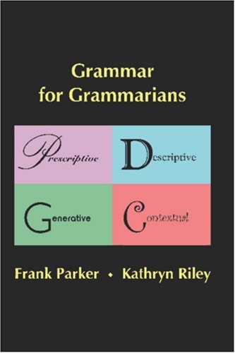 Grammar for Grammarians : Prescriptive, Descriptive, Generative, Contextual