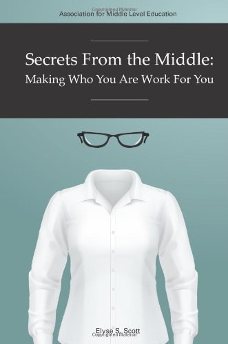 Secrets From The Middle: Making Who You Are Work For You
