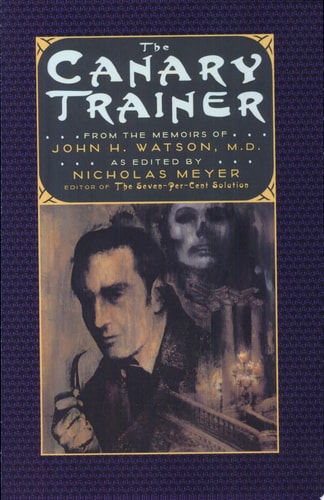 The Canary Trainer: From the Memoirs of John H. Watson, M.D. (The Journals of John H. Watson, M.D., 3)