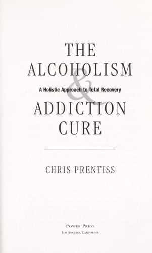 The Alcoholism and Addiction Cure: A Holistic Approach to Total Recovery