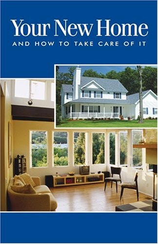 Your New Home and How to Take Care of It