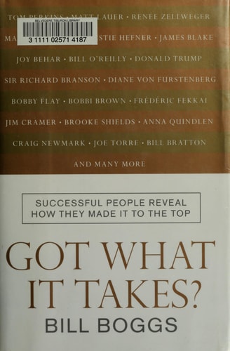 Got What It Takes?: Successful People Reveal How They Made It to the Top