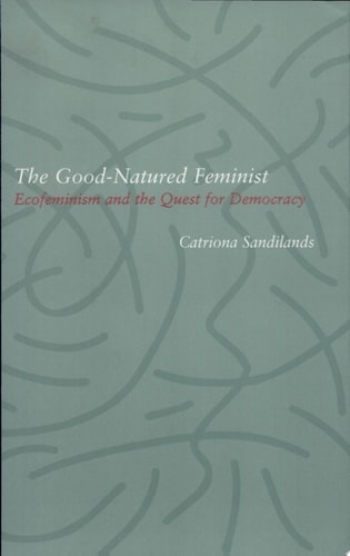 The Good-Natured Feminist: Ecofeminism and the Quest for Democracy