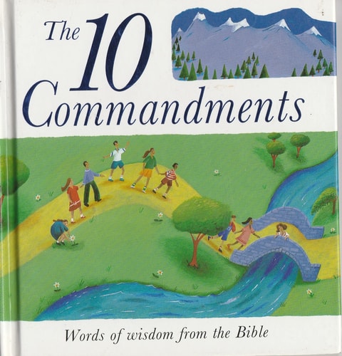 The 10 Commandments: Words of Wisdom from the Bible