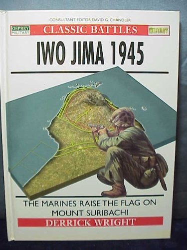 Iwo Jima 1945 The Marines Raise the Flag on Mount Suribachi
