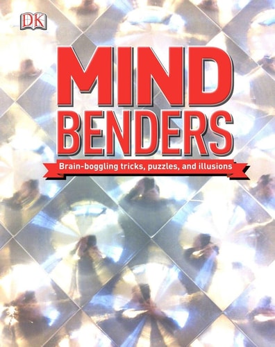 Mind Benders Brain-Boggling Tricks, Puzzles, and Illusions