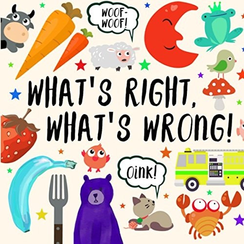 What's Right, What's Wrong!: A Fun Guessing Game for 2-4 year olds