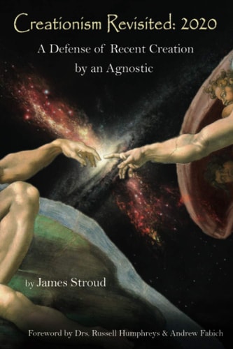 Creationism Revisited: 2020: A Defense of Recent Creation by an Agnostic