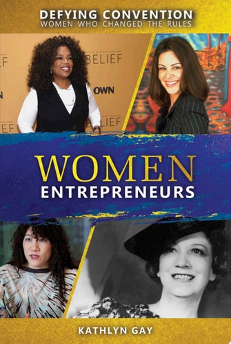 Women Entrepreneurs (Defying Convention: Women Who Changed the Rules)