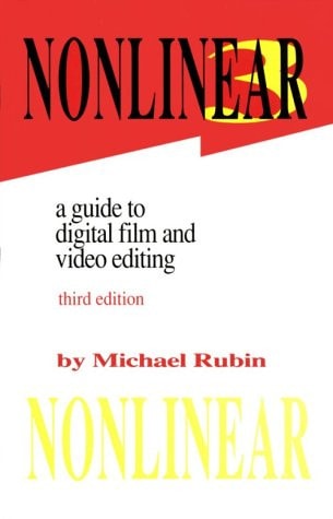 Nonlinear: A Guide to Digital Film and Video Editing
