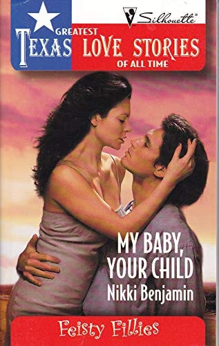 My Baby, Your Child (Greatest Texas Love Stories of all Time: Feisty Fillies #29)