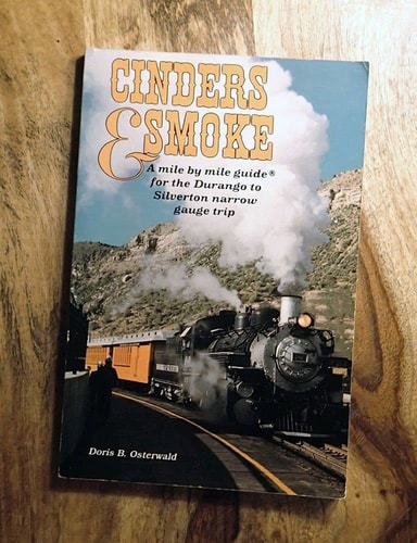 Cinders & Smoke: A Mile by Mile Guide for the Durango to Silverton Narrow Gauge Trip
