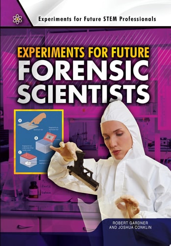 Experiments for Future Forensic Scientists (Experiments for Future Stem Professionals)