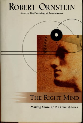 The Right Mind: Making Sense of the Hemispheres