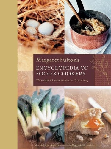 Margaret Fulton's Encyclopedia Of Food & Cookery: The Complete Kitchen Companion From A To Z