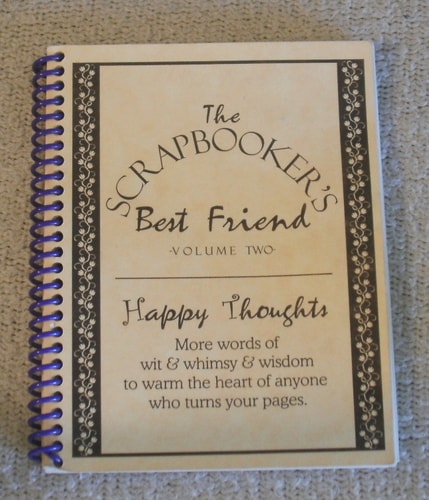 The Scrapbooker's Best Friend, Vol. 2: More Words of Wit, Wimsey, and Wisdom