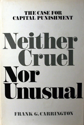 Neither Cruel Nor Unusual: The Case for Capital Punishment