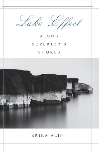 Lake Effect: Along Superior’s Shores (Outdoor Essays & Reflections)